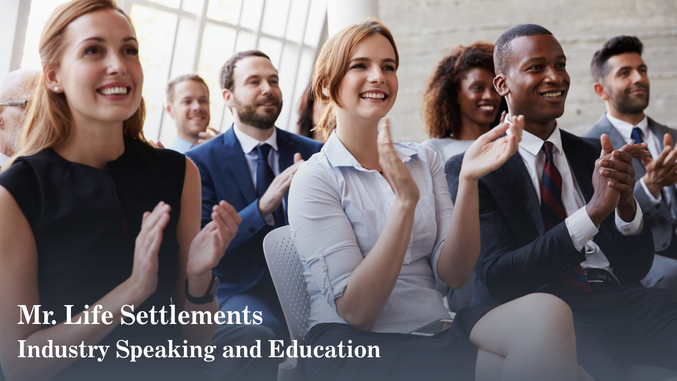 Mr. Life Settlements - Industry Speaking and Education